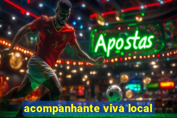 acompanhante viva local